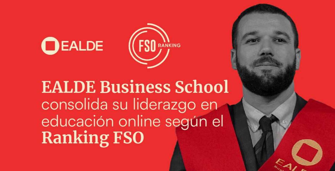 EALDE Business School consolida su liderazgo en educación online según el Ranking FSO